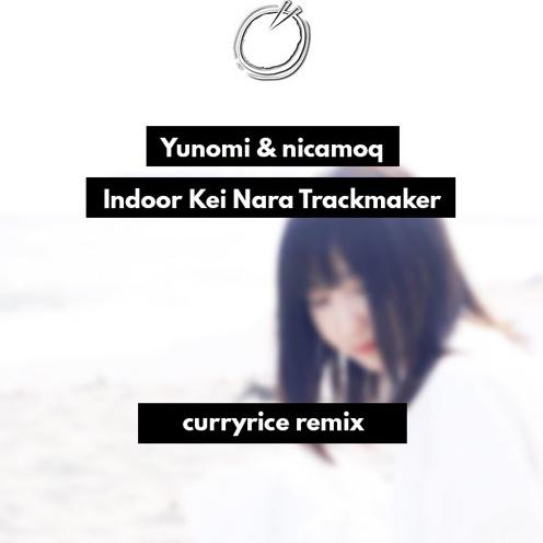 Indoor Kei Nara Trackmaker (curryrice Remix)专辑