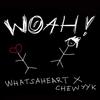 chewyyk - woah! (feat. whatsaheart)