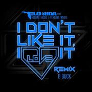I Don't Like It, I Love It (G-Buck Remix) 