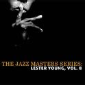 The Jazz Masters Series: Lester Young, Vol. 8专辑