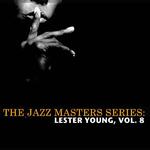 The Jazz Masters Series: Lester Young, Vol. 8专辑