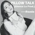 PILLOW TALK(Silence Lu Prod.)专辑