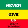 Robert Sutherland - Never Give Up