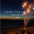 Came For Some Nights