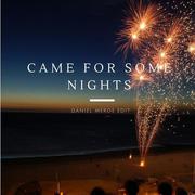 Came For Some Nights