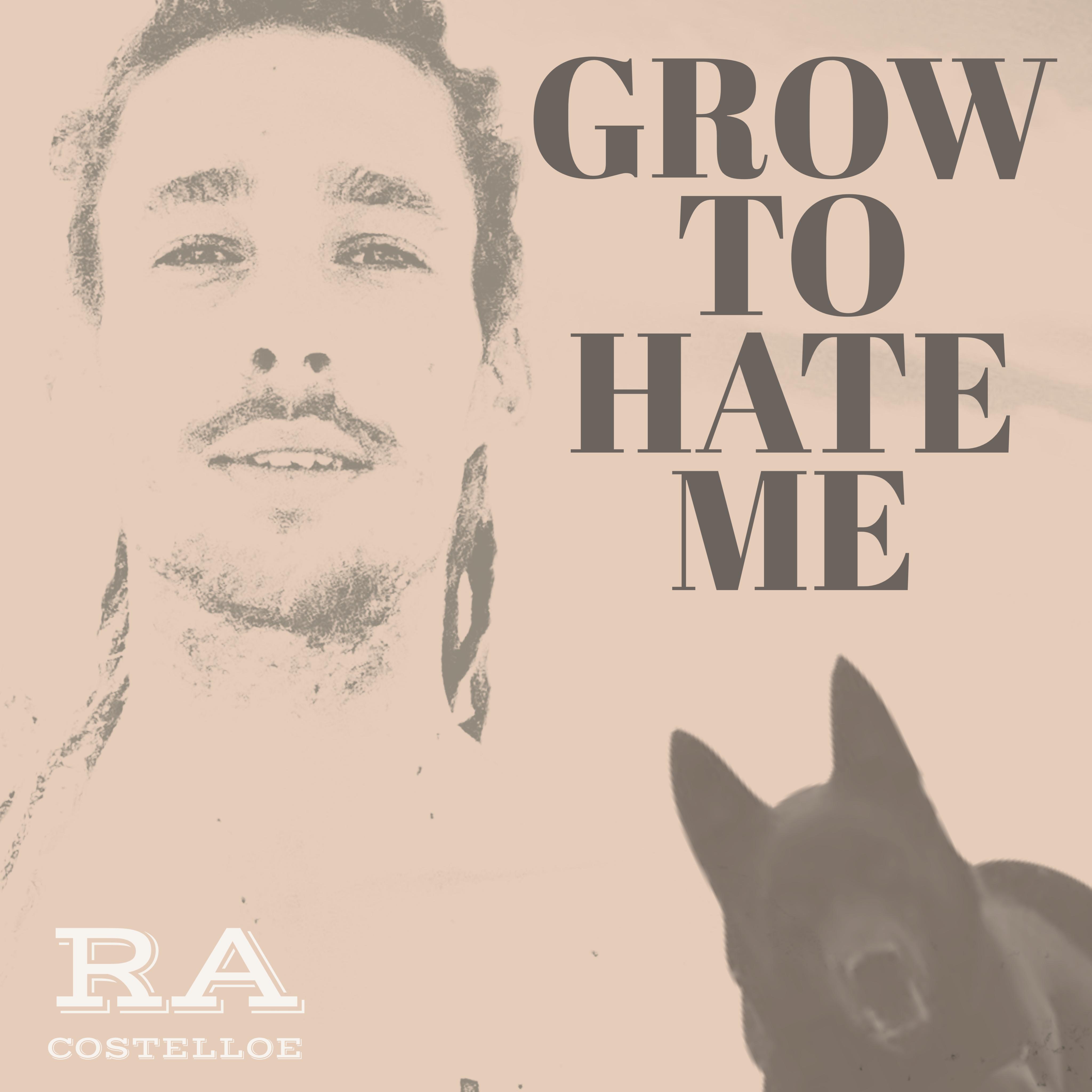 Grow to Hate Me
