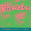 Los Grandes de la Musica Clasica - Piotr Ilyich Tchaikovsky Vol. 2