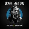 Addis Pablo - Bright Star Dub