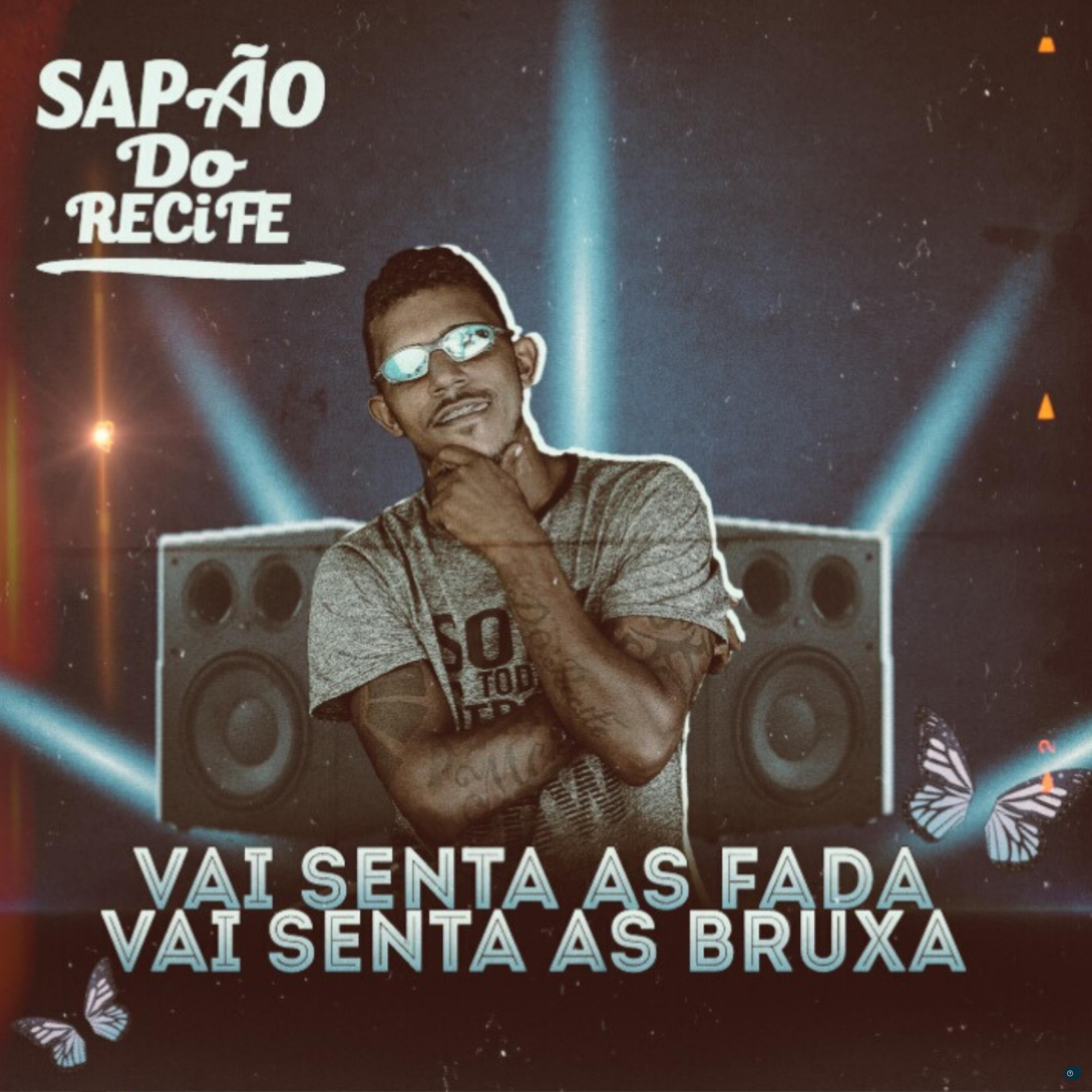 MC Sapão do Recife - Vai Senta as Fada Vai Senta as Bruxa