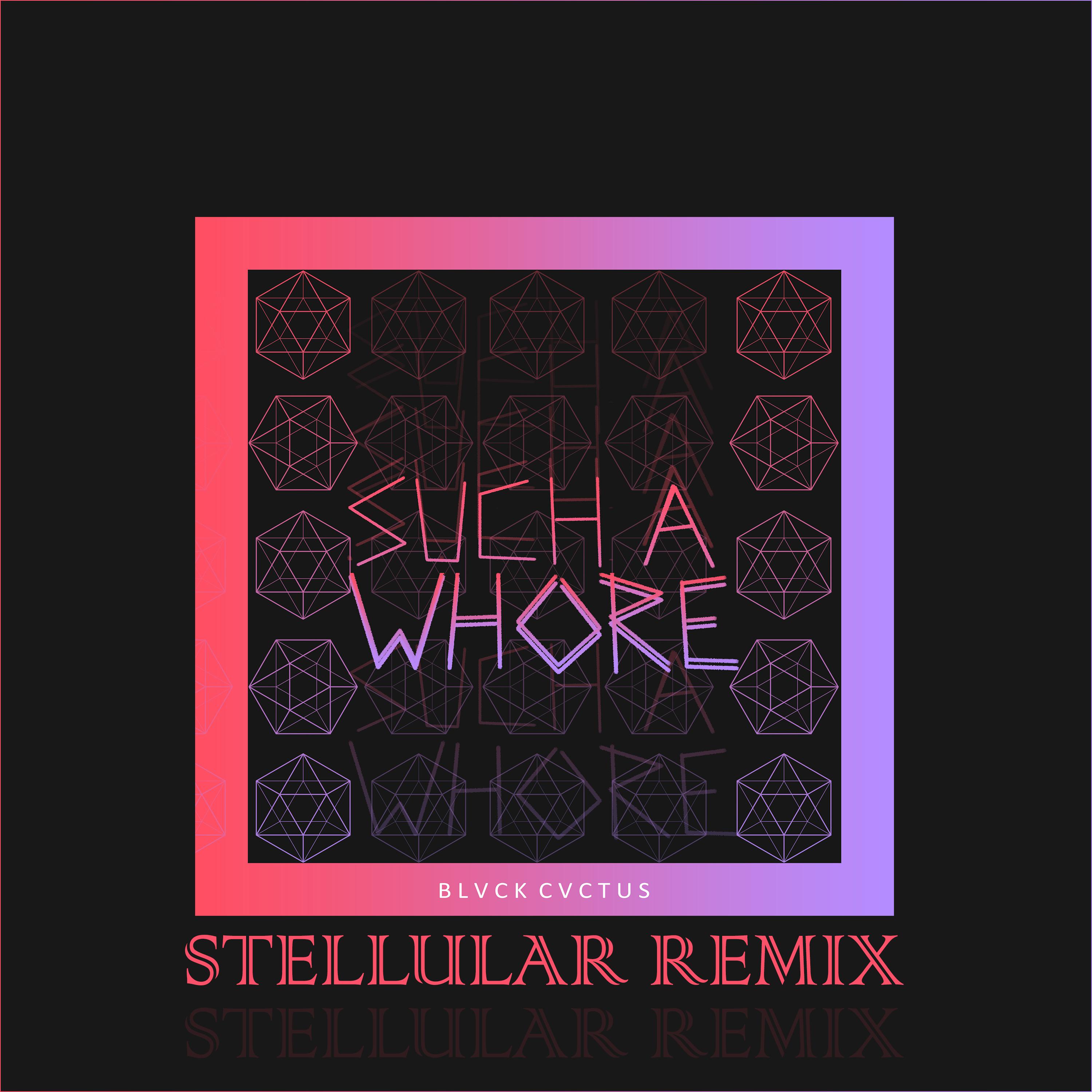 Such a Whore (Stellular Remix)专辑