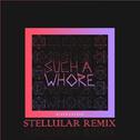 Such a Whore (Stellular Remix)专辑