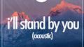 I’ll Stand By You (Acoustic)专辑