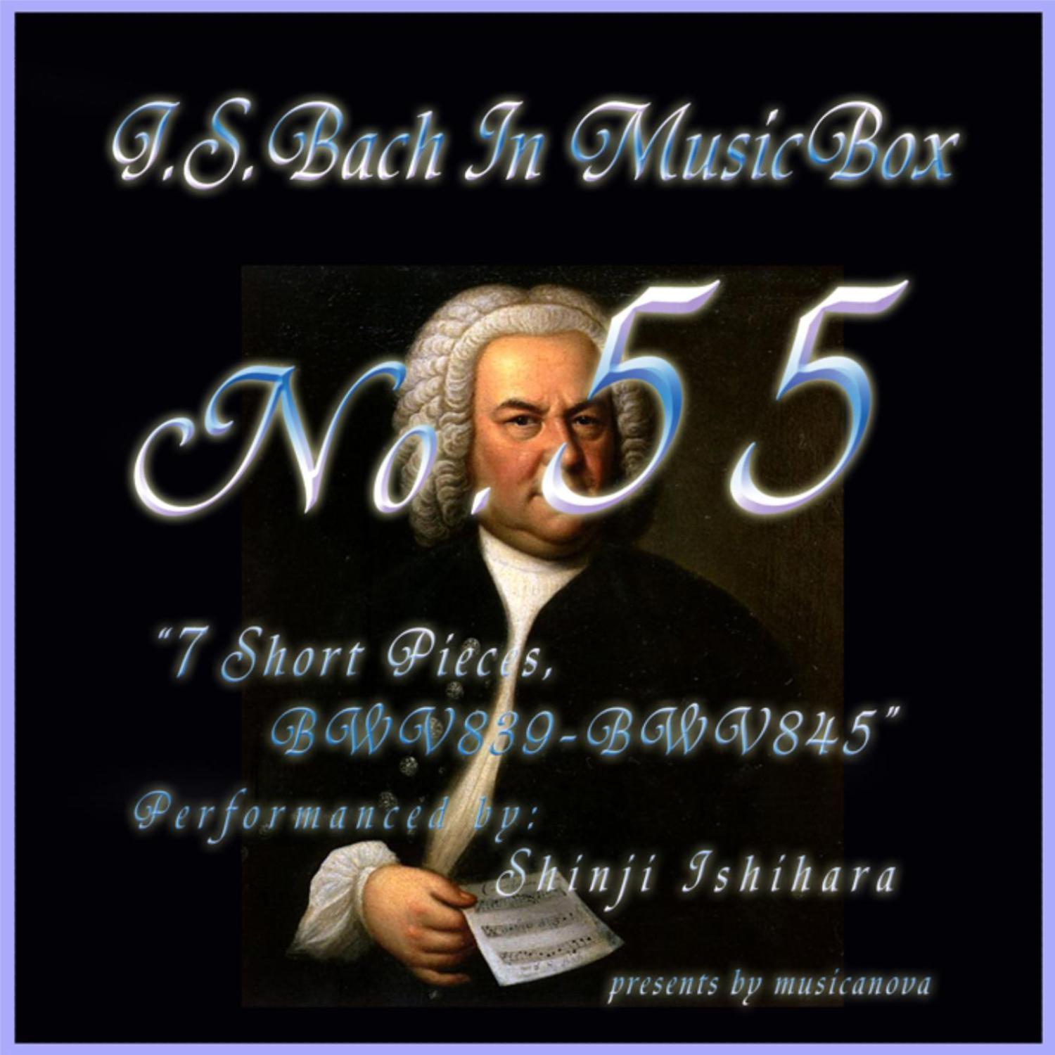 Bach In Musical Box 55 / 7 Short Pieces Bwv839-Bwv845