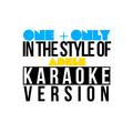 One & Only (In the Style of Adele) [Karaoke Version] - Single