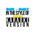 One & Only (In the Style of Adele) [Karaoke Version] - Single专辑