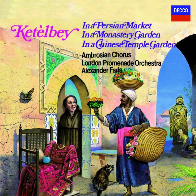 Ketèlbey: In a Persian Market, In a Monastery Garden & In a Chinese Temple Garden