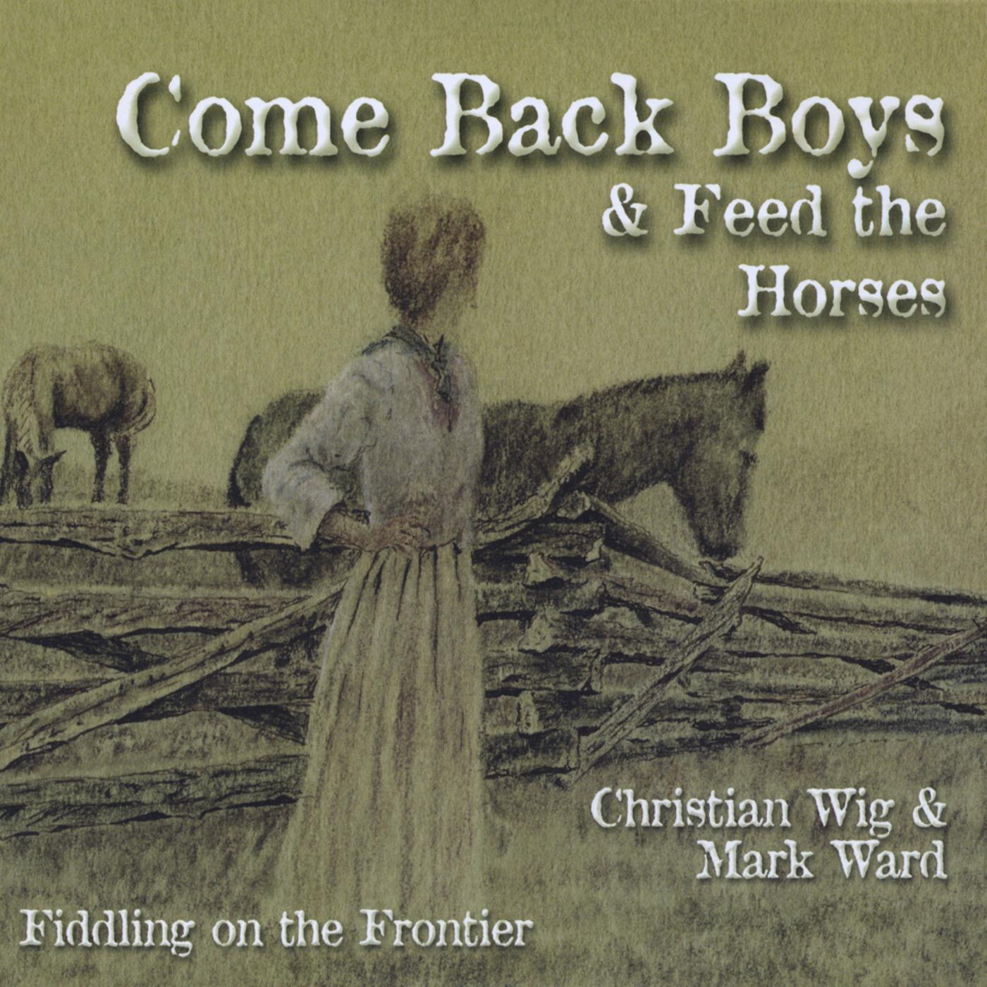 Come Back Boys and Feed the Horses (Fiddling On the Frontier)