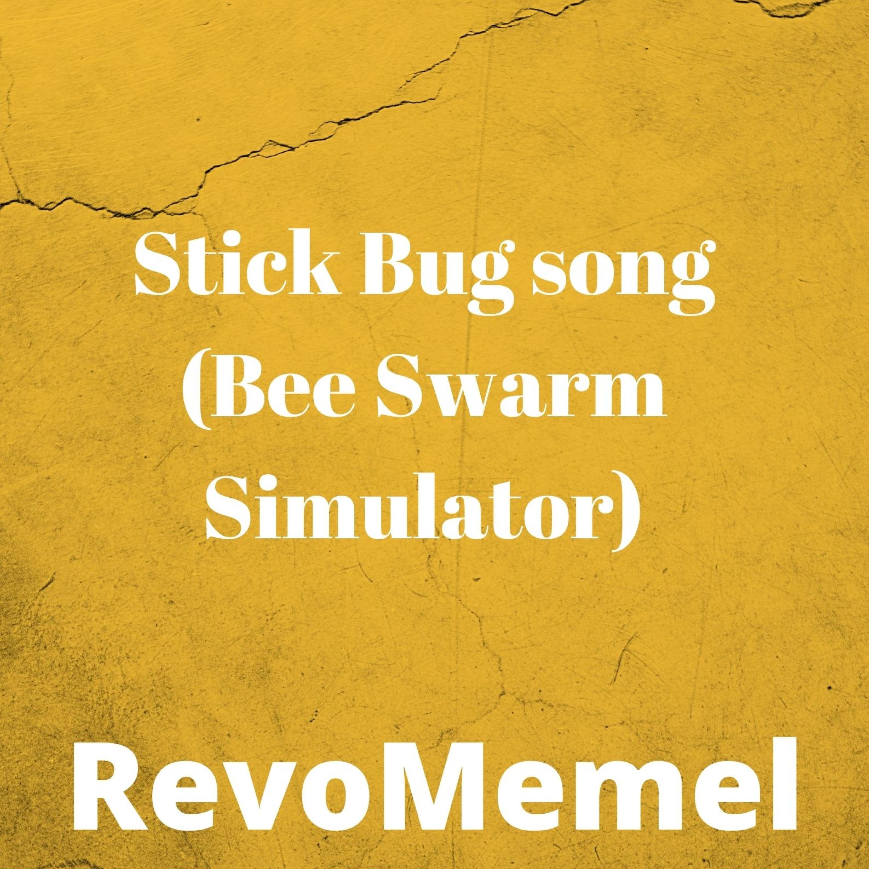 Stick Bug Song (Bee Swarm Simulator)