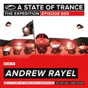 A State Of Trance 600 - The Expedition (Mixed by Andrew Rayel)专辑