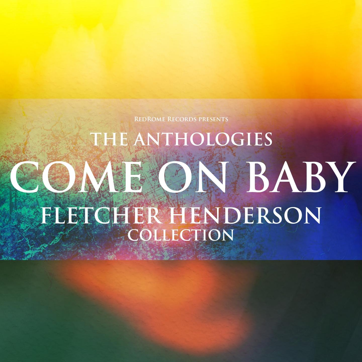 The Anthologies: Come on Baby (Fletcher Henderson Collection)