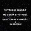 DJ Giovanne Mandelão - Tiktok pra Bandido