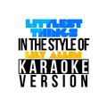 Littlest Things (In the Style of Lily Allen) [Karaoke Version] - Single