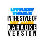 Littlest Things (In the Style of Lily Allen) [Karaoke Version] - Single专辑