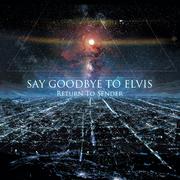 Say Goodbye To Elvis