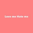 Love me Hate me