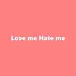 Love me Hate me