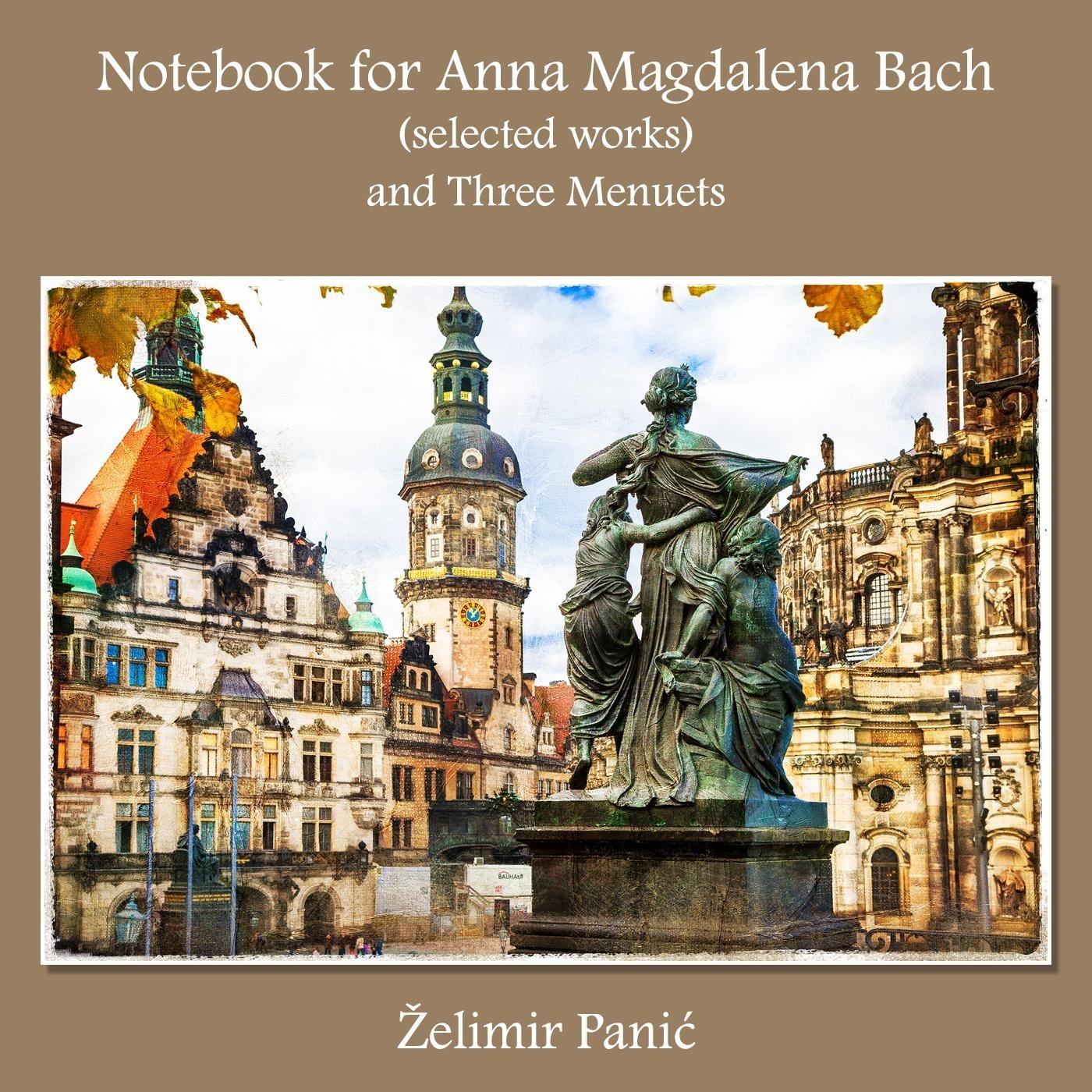 Notebook for Anna Magdalena Bach (Selected Works) and Three Menuets