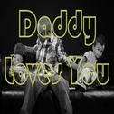 Daddy Loves You专辑
