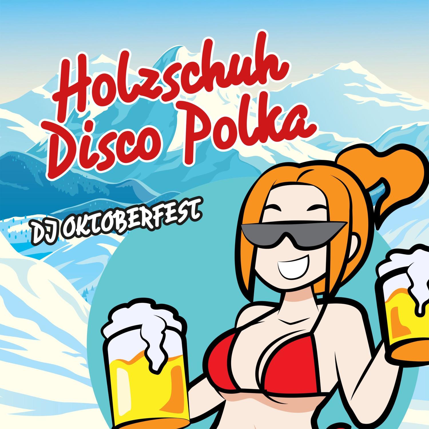 DJ Oktoberfest - Holzschuh disco polka