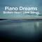 Piano Dreams - Broken Heart Love Songs专辑