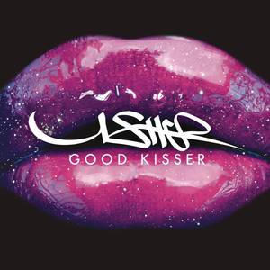 Good Kisser - Usher (karaoke) 带和声伴奏