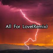 Tungevaag & Raaban-All For Love（e7AHao / 教主Remix / 7ZhiQing / 7VUY remix）