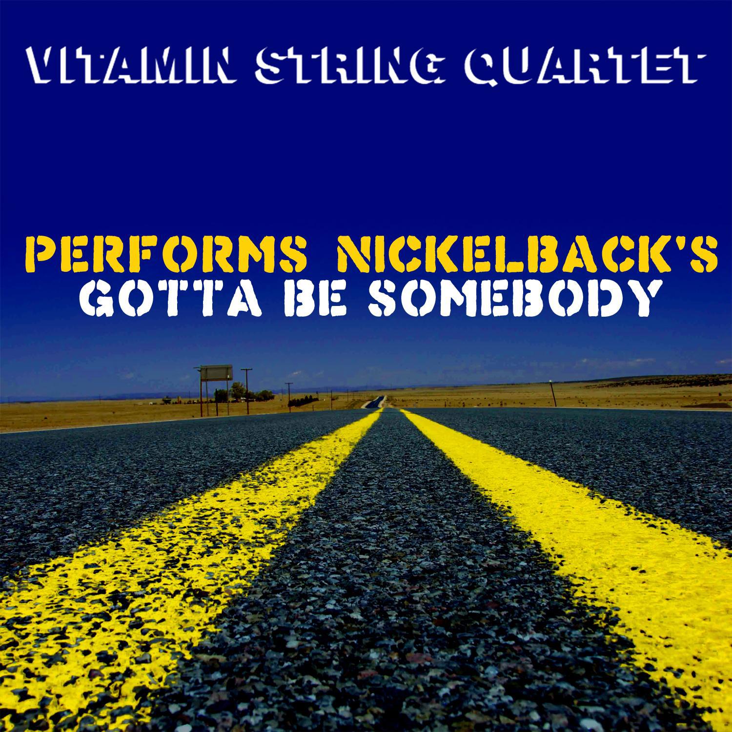 Vitamin String Quartet Performs Nickelback's Gotta Be Somebody专辑