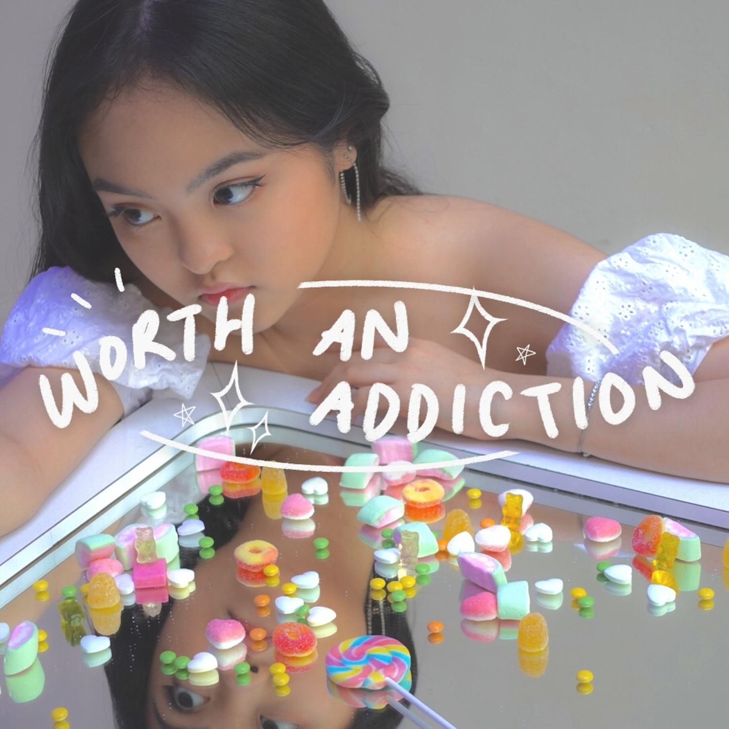 Worth an Addiction
