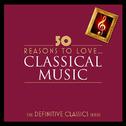 50 Reasons To Love Classical专辑