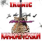 Ironic (In the Style of Alanis Morissette) [Karaoke Version] - Single专辑