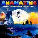 Anamazing - Themes from Animated Feature Films专辑