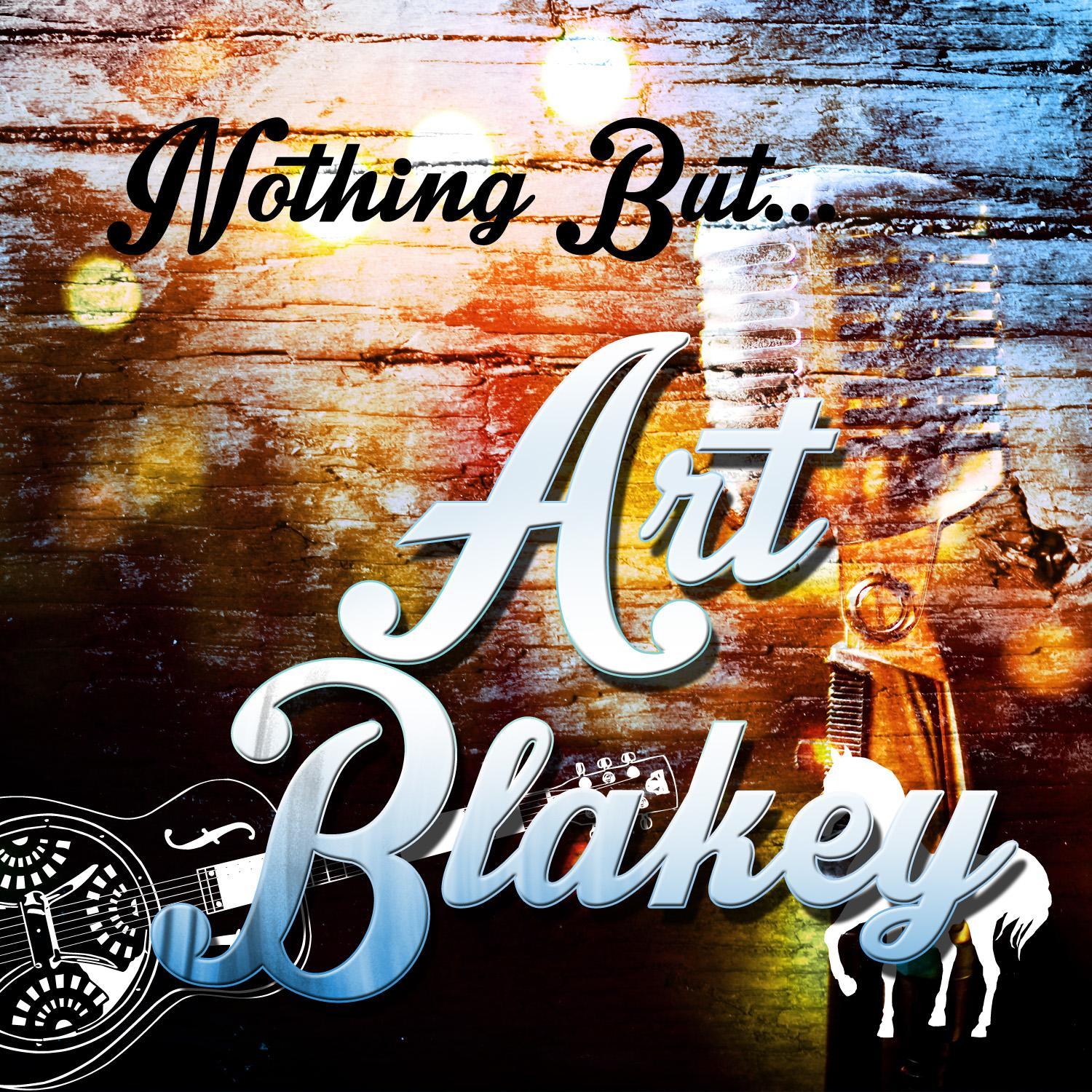 Nothing but Art Blakey