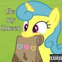 Be my Queen