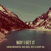 logan uncharted - Way I Get It (feat. Rick Ross, JK22 & LUCHY VAL)