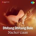 Dhitang Dhitang Bole - Nacher Gaan