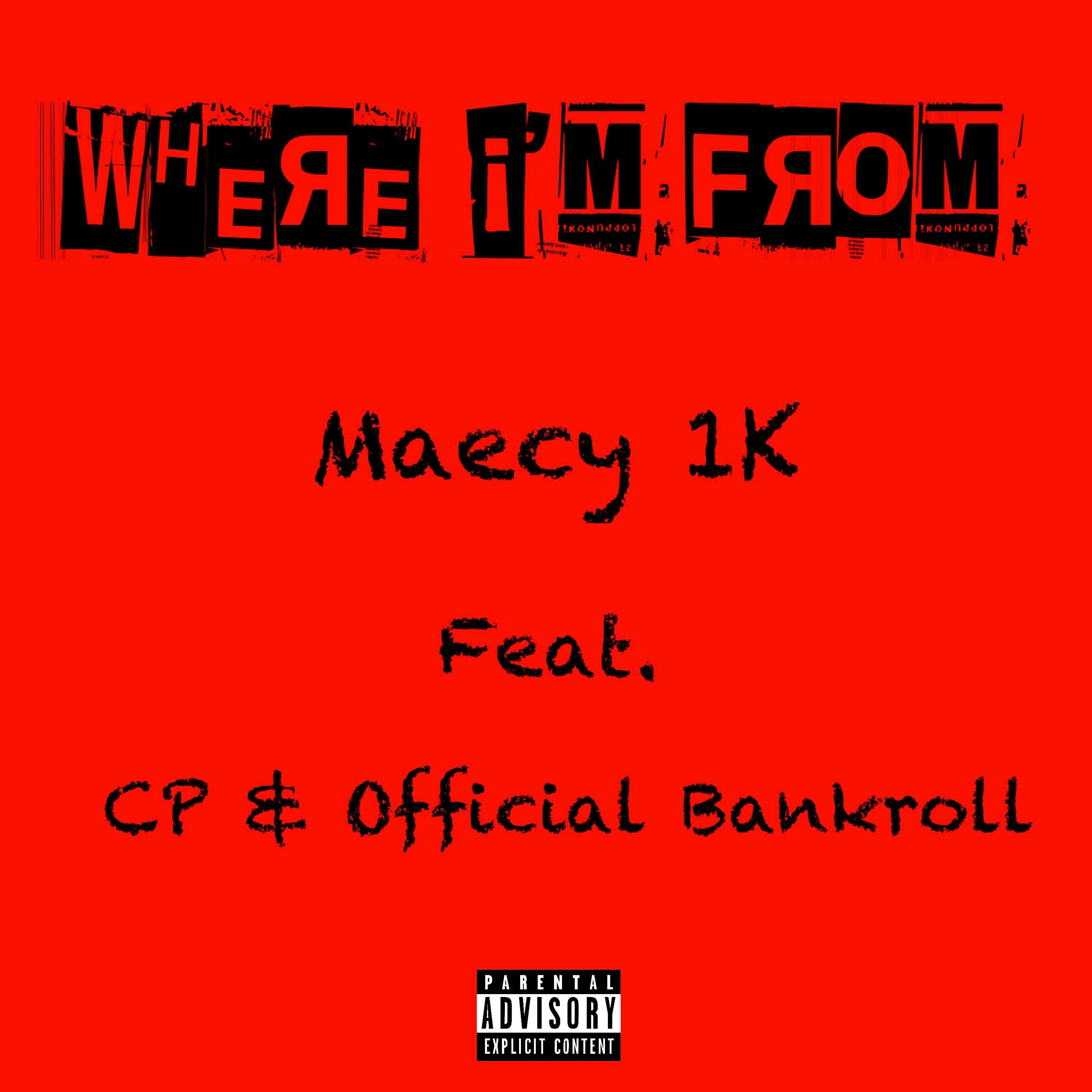 Maecy 1K - Where I'm From (feat. CP & Official Bankroll)
