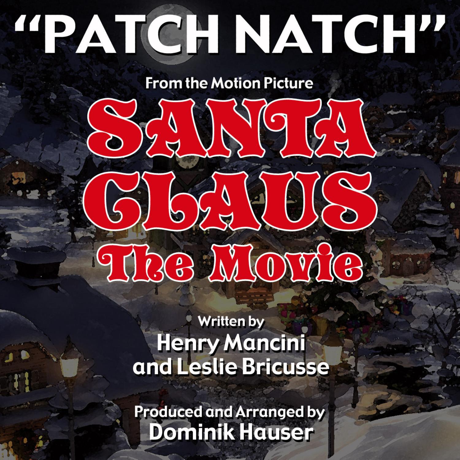 Patch, Natch - From the Motion Picture SANTA CLAUS: THE MOVIE by Henry Mancini and Leslie Bricusse专辑