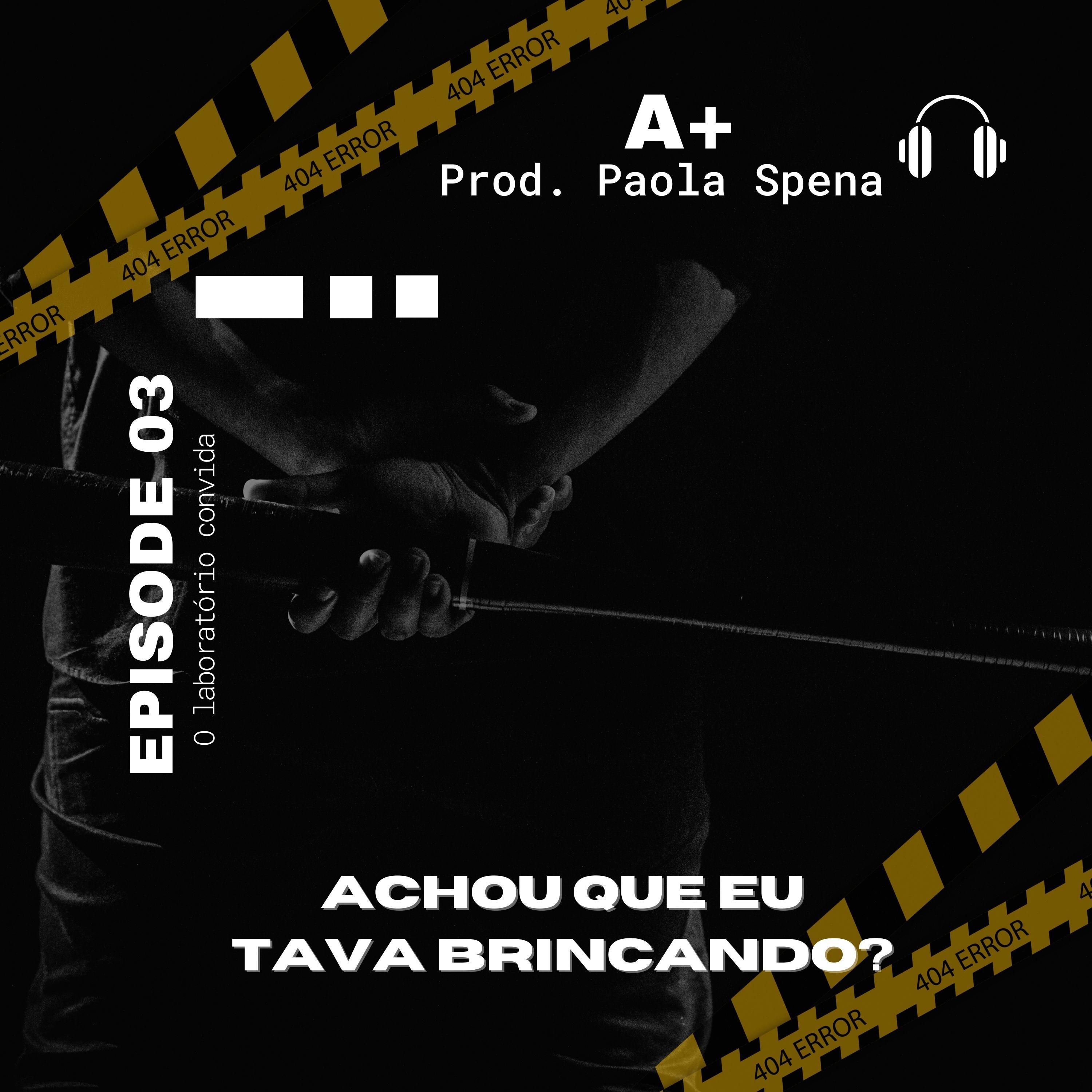 O Laboratório Convida, Ep. 03: Achou Que Eu Tava Brincando?