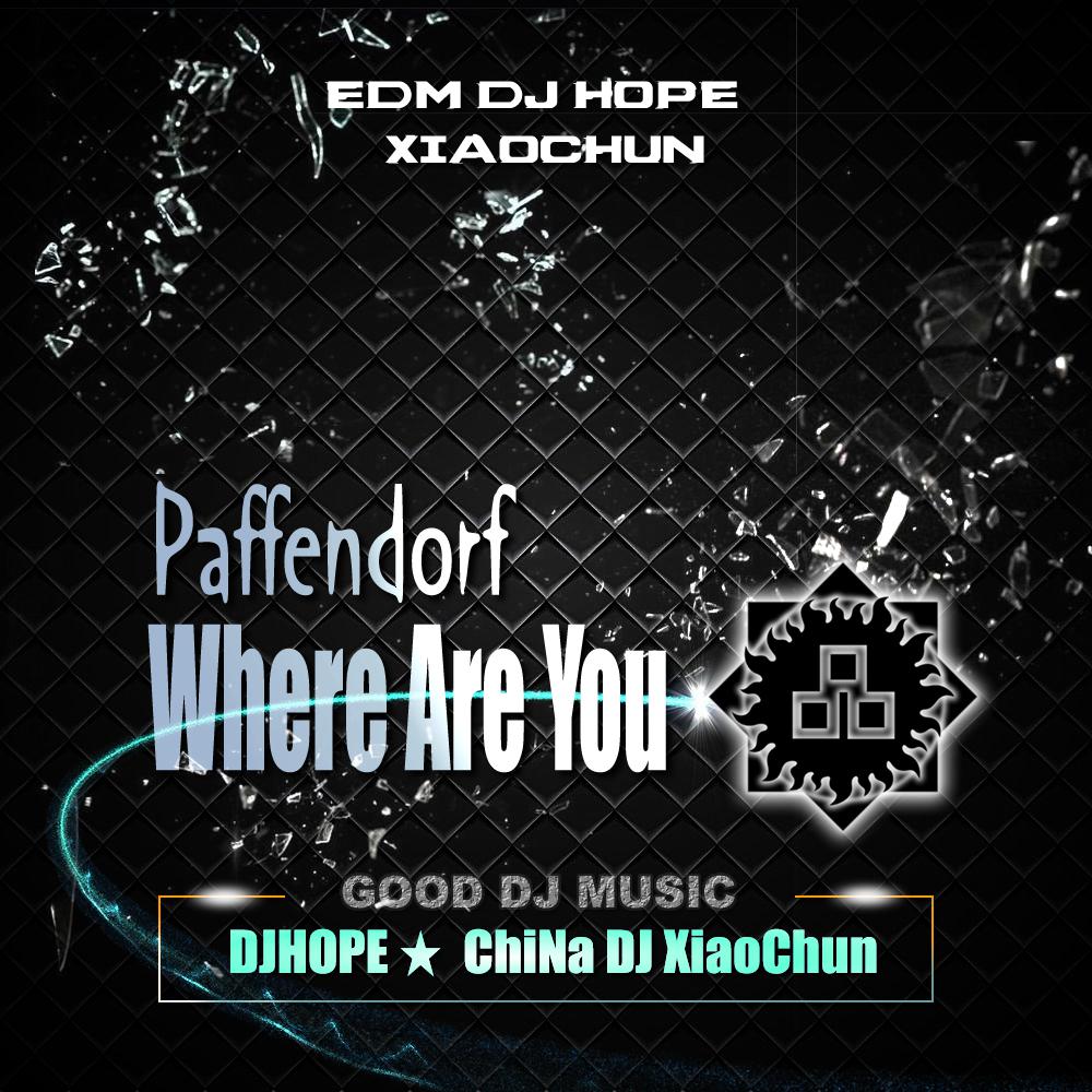 Paffendorf - Where Are You (DjHope小春 Mix)专辑