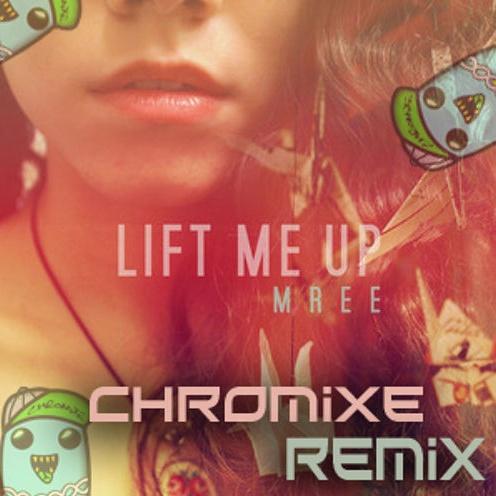  Lift Me Up (Chromixe Remix)